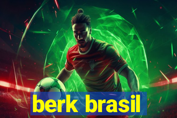 berk brasil